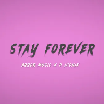 Stay Forever by D Iconix