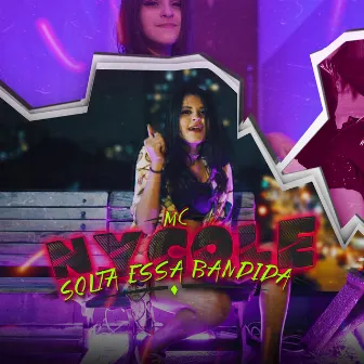 Solta Essa Bandida by MC Nycole