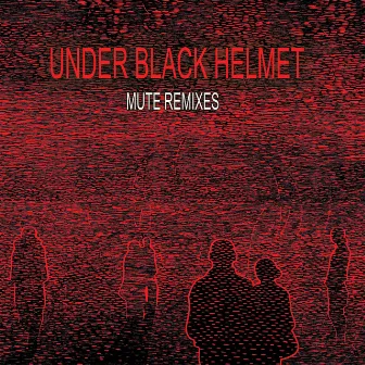 Mute Remixes by Under Black Helmet