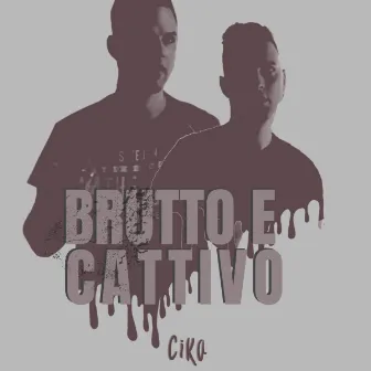 Brutto E Cattivo by CiKa