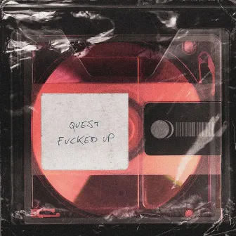 Fucked Up by Quest