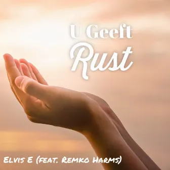 U geeft rust by Elvis E