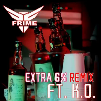 Extra 6% (Remix) [feat. K.O.] by Frime