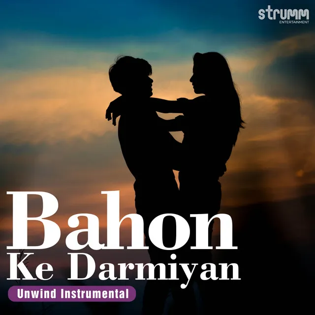 Bahon Ke Darmiyan - Unwind Instrumental