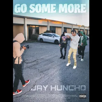 Go Some More by Jay Huncho