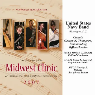 2007 Midwest Clinic: United States Navy Band by Timothy B. Rhea