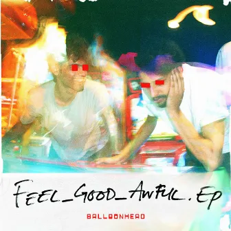 Feel_Good_Awful EP by Balloonhead