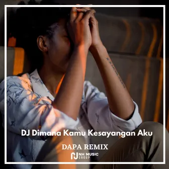 DJ Dimana Kamu Kesayangan Aku by DAPA REMIX