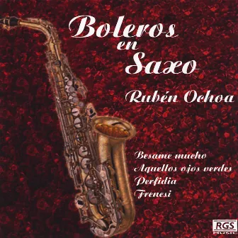 Boleros En Saxo by Rubén Ochoa