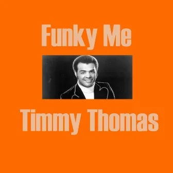 Funky Me by Timmy Thomas