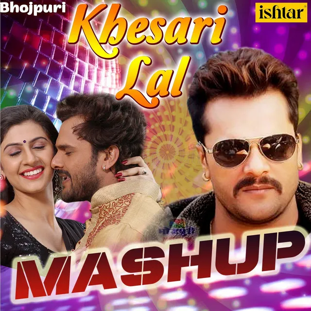 Khesari Lal Mashup