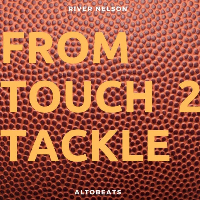 From Touch 2 Tackle