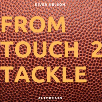 From Touch 2 Tackle by AltoBeats