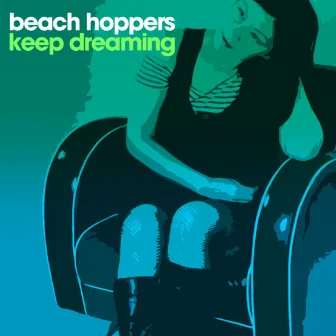 Keep Dreaming by Beach Hoppers