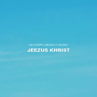 Jeezus Khrist by Brooklyn Decent