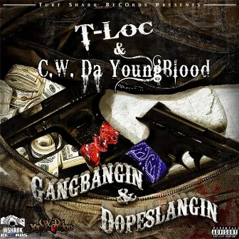 Gangbangin' & Dopeslangin' by T- Loc