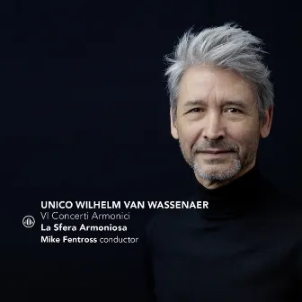 Van Wassenaer: VI Concerti Armonici by La Sfera Armoniosa