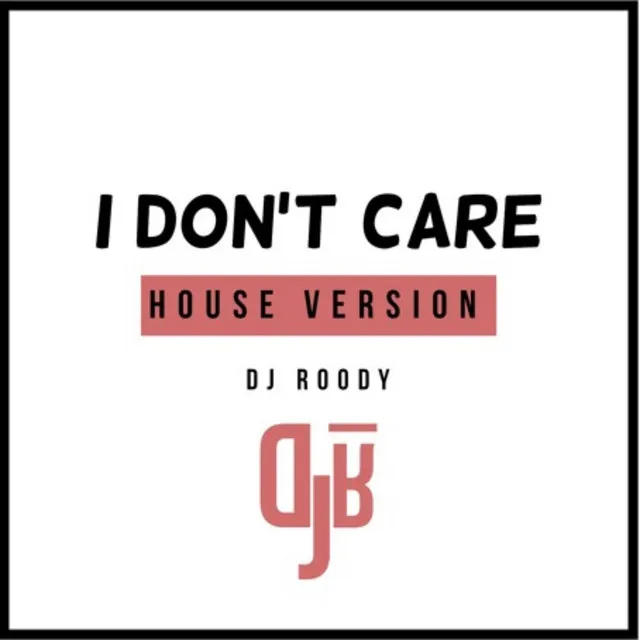 I Don't Care (House Version)