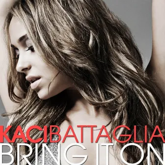 Bring It On by Kaci Battaglia