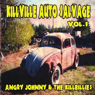 Killville Auto Salvage Volume One by Angry Johnny and the Killbillies