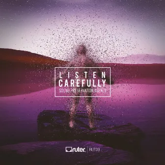 Listen Carefully by Sound Preservation Agency