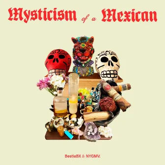 Mysticism of a Mexican by Bestia Bx