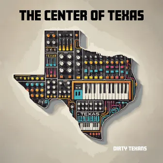 The Center of Texas by Dirty Texans