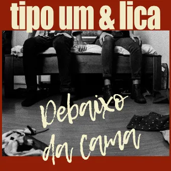 Debaixo da Cama by Tipo Um