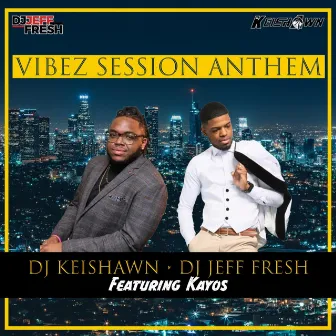 Vibez Session Anthem by DJ Keishawn