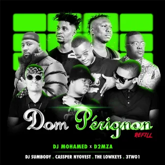 Dom Pérignon Refill (feat. DJ Sumbody, Cassper Nyovest, The Lowkeys and 3TWO1) by DJ Mohamed x D2mza