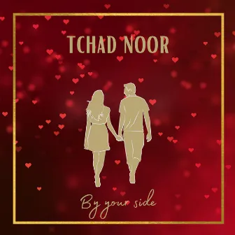 By Your Side by Tchad Noor