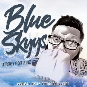 Blue Skyys by Torrey Fortune