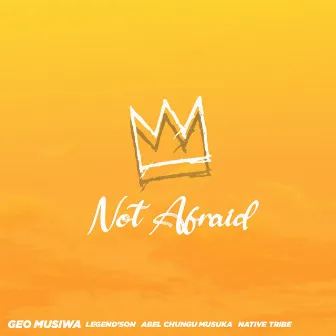 Not Afraid by Geo Musiwa