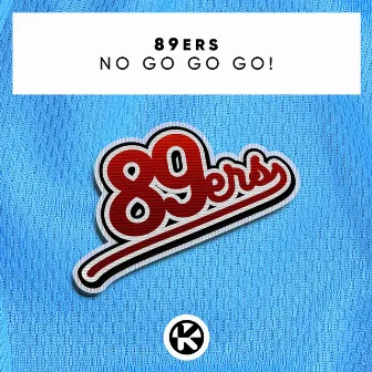 No Go Go Go! by 89ers