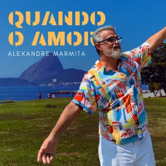 Quando o Amor by Alexandre Marmita