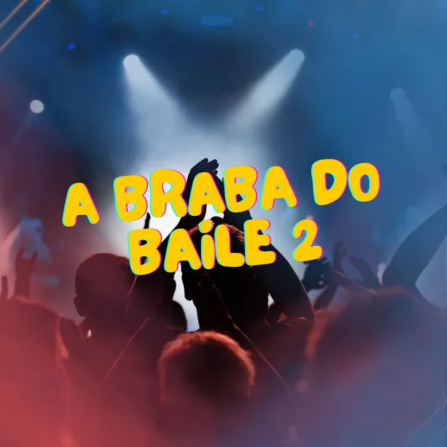 A Braba do Baile 2