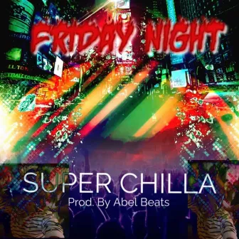 Friday Night by Super Chilla