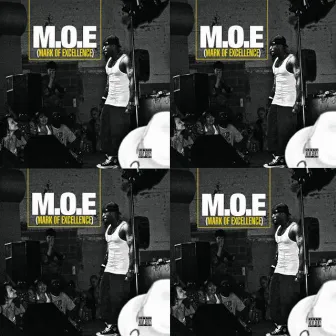 M.O.E. Mark of Excellence by Moe Dirdee