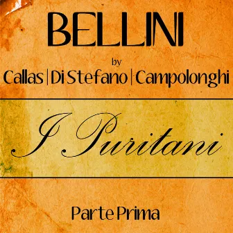 Bellini by Callas, Di Stefano & Campolonghi - I Puritani - Parte Prima by Di Stefano