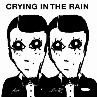 Crying in the Rain by Finn.