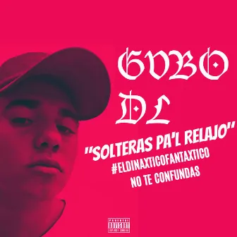 Solteras Pa'l Relajo by GVBO DL