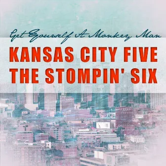 Get Yourself A Monkey Man by Kansas City Five