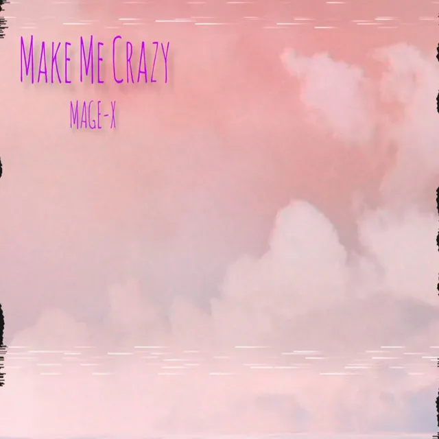 Make Me Crazy