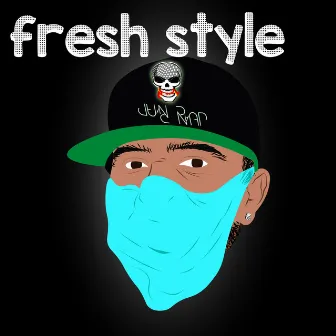 Fresh Style by Juan Rap