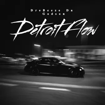 Detroit Flow by DreBeeze Da Godson