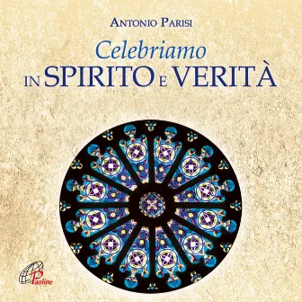 Celebriamo in spirito e verità (Messa solenne del tempo ordinario) by Antonio Parisi