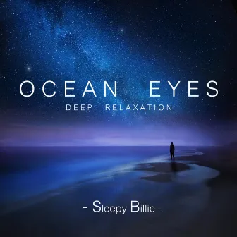 Ocean Eyes - Deep Relaxation by Sleepy Billie