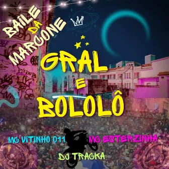 Gral e Bololo Baile da Marcone by 