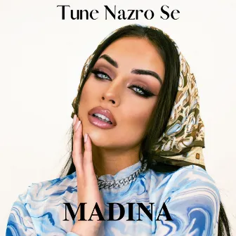 Tune Nazro Se by Madina