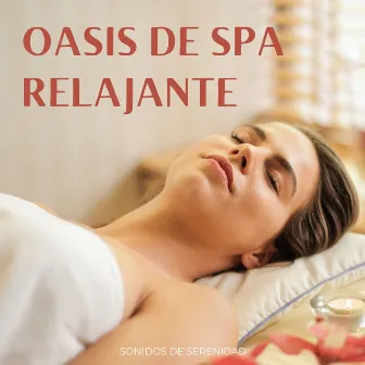 Oasis De Spa Relajante: Sonidos De Serenidad by Musa del Spa